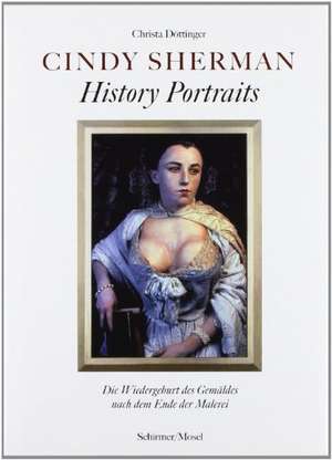 Cindy Sherman - History Portraits de Christa Döttinger