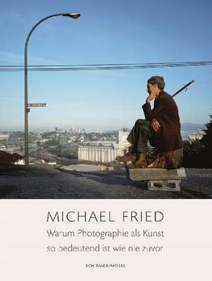 Warum Photographie als Kunst so bedeutend ist wie nie zuvor de Michael Fried