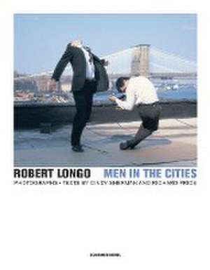 Robert Longo: Men in the Cities de Robert Longo