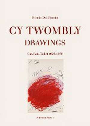 Cy Twombly: Drawings. Catalog Raisonne Vol. 6 1972-1979 de Nicola Del Roscio