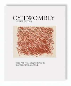 The Printed Graphic Work de Cy Twombly