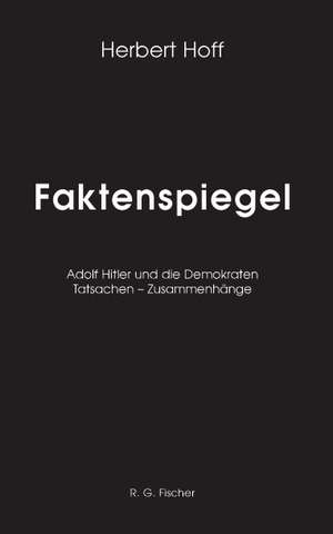 Faktenspiegel / Adolf Hitler und die Demokraten de Herbert Hoff