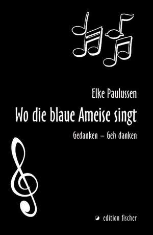 Wo die blaue Ameise singt de Elke Paulussen