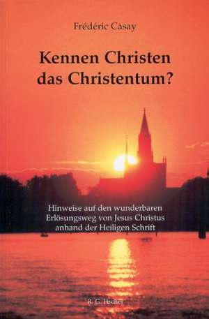 Kennen Christen das Christentum? de Frederic Casay