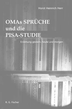 OMAs Sprüche und die PISA-STUDIE de Horst-Heinrich Herr