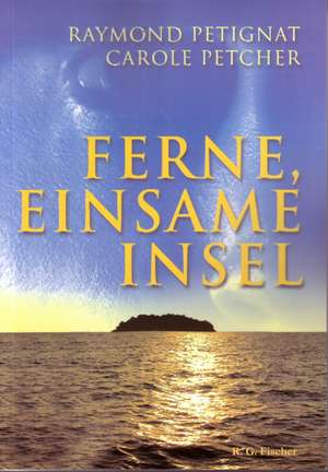 Ferne, einsame Insel de Raimon Petignat