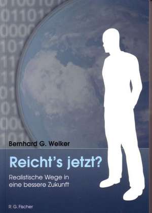 Reicht`s jetzt? de Bernhard G. Welker