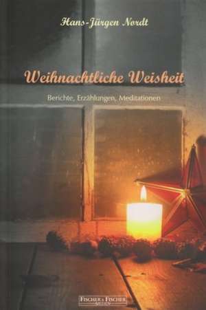 Weihnachtliche Weisheit de Hans J. Nordt