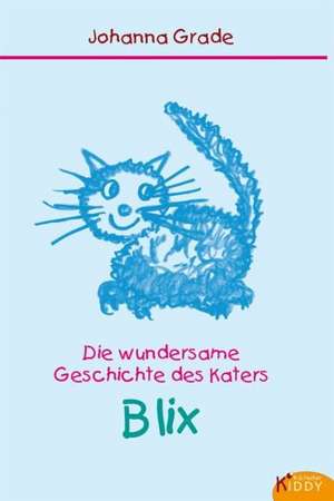 Die wundersame Geschichte des Katers Blix de Johanna Grade