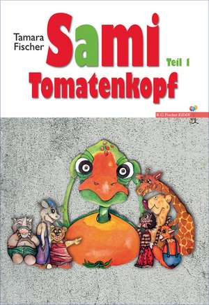 Sami Tomatenkopf Teil 1 de Tamara Fischer