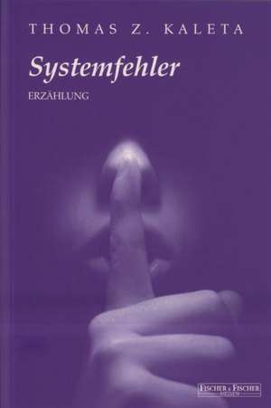 Systemfehler de Thomas Z. Kaleta