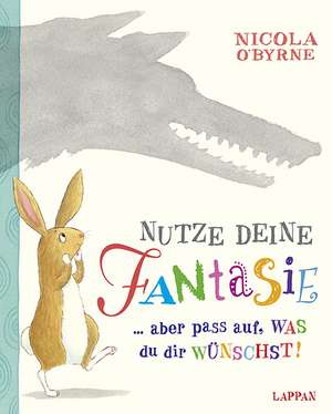 Nutze deine Fantasie...aber pass auf, WAS du dir WÜNSCHST! de Nicola O'Byrne