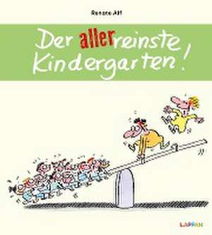 Der allerreinste Kindergarten! de Renate Alf