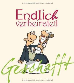 Geschafft! Endlich verheiratet! de Michael Kernbach