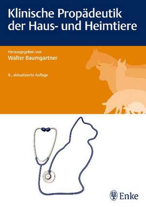 Klinische Propädeutik der Haus- und Heimtiere de Walter Baumgartner