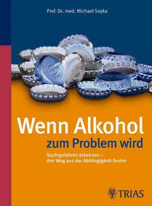 Wenn Alkohol zum Problem wird de Michael Soyka