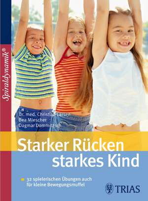 Starker Rücken - starkes Kind de Christian Larsen