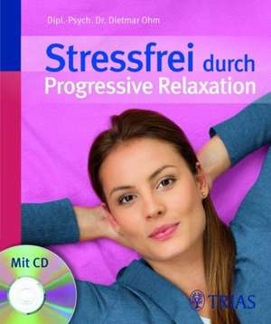 Stressfrei durch Progressive Relaxation (Buch und CD) de Dietmar Ohm