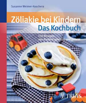 Zöliakie bei Kindern - Das Kochbuch de Susanne Weimer-Koschera