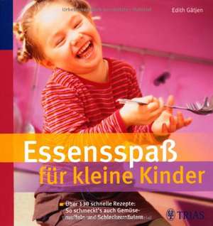 Essensspaß für kleine Kinder de Edith Gätjen