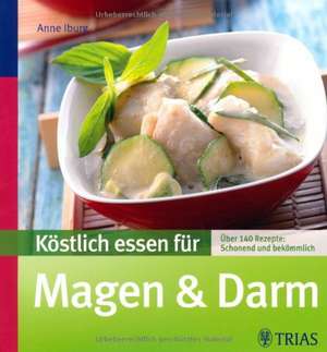 Köstlich essen für Magen & Darm de Anne Iburg