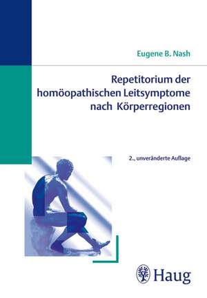 Repetitorium der homöopathischen Leitsymptome nach Körperregionen de Eugene B. Nash