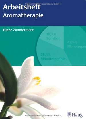 Arbeitsheft Aromatherapie de Eliane Zimmermann