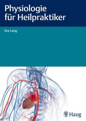 Physiologie für Heilpraktiker de Eva Lang