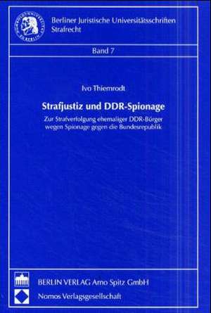 Strafjustiz und DDR-Spionage de Ivo Thiemrodt