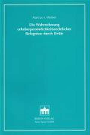 Die Wahrnehmung urheberpersönlichkeitsrechtlicher Befugnisse durch Dritte de Markus von Welser