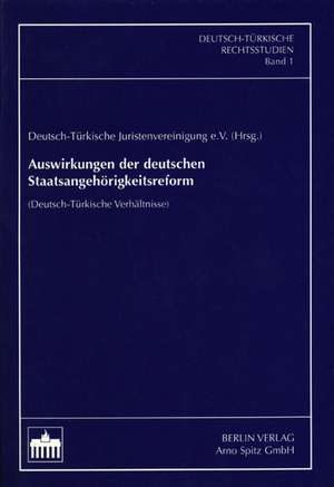 Auswirkungen der deutschen Staatsangehörigkeitsreform de Deutsch-Türkische Juristenvereinigung e. V.