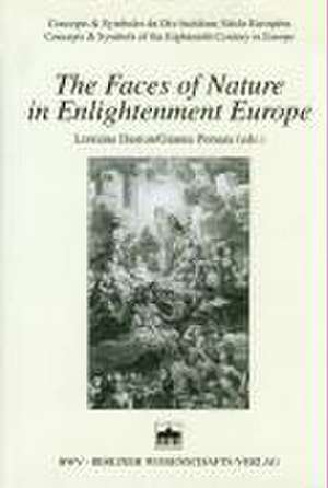 The Faces of Nature in Enlightenment Europe de Lorraine Daston