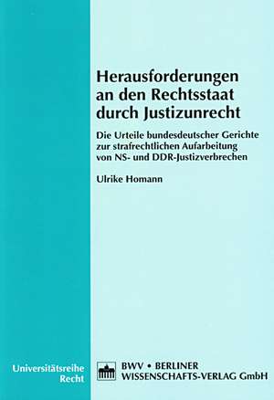 Herausforderungen an den Rechtsstaat durch Justizunrecht de Ulrike Homann