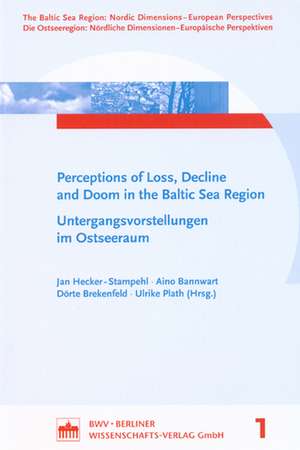 Receptions of Loss, Decline and Doom in the Baltic Sea Region de Jan Hecker-Stampehl