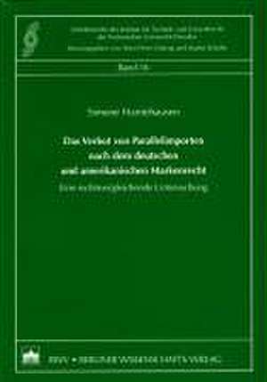 Das Verbot von Parallelimporten nach dem deutschen und amerikanischen Markenrecht de Simone Harriehausen