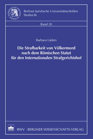 Die Strafbarkeit von Völkermord nach dem Römischen Statut für den Internationalen Strafgerichtshof de Barbara Lüders