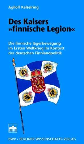 Des Kaisers "finnische Legion" de Agilolf Keßelring