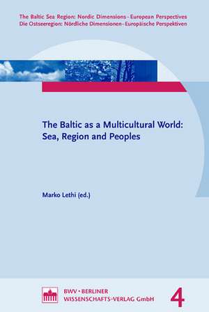 The Baltic as a Multicultural World: Sea, Religion and People de Marko Lehti