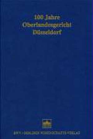 100 Jahre Oberlandesgericht Düsseldorf de Anne-José Paulsen