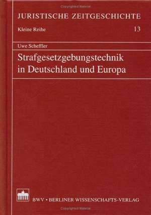 Strafgesetzgebungstechnik in Deutschland und Europa de Uwe Scheffler