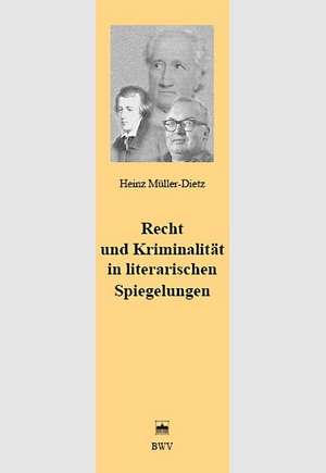 Recht und Kriminalität in literarischen Spiegelungen de Heinz Müller-Dietz