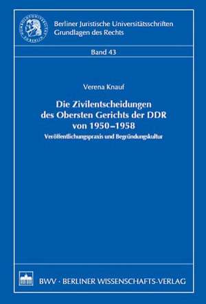 Die Zivilentscheidungen des Obersten Gerichts der DDR von 1950-1958 de Verena Knauf