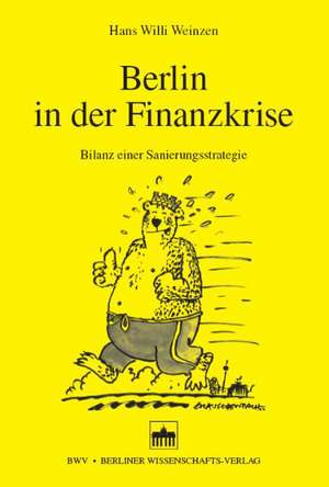 Berlin in der Finanzkrise de Hans Willi Weinzen