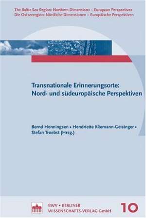 Transnationale Erinnerungsorte: Nord- und südeuropäische Perspektiven de Bernd Henningsen