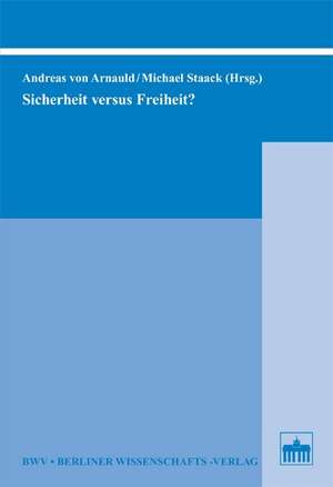 Sicherheit versus Freiheit? de Andreas von Arnauld