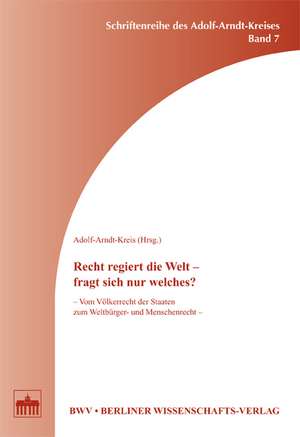 Recht regiert die Welt - fragt sich nur welches? de Adolf-Arndt Kreis