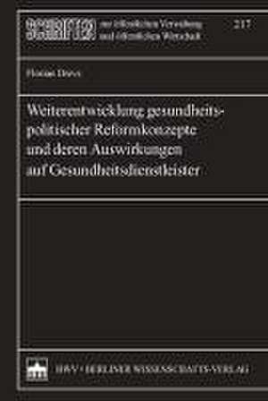 Weiterentwicklung gesundheitspolitischer Reformkonzepte und deren Auswirkungen auf Gesundheitsdienstleister de Florian Drevs