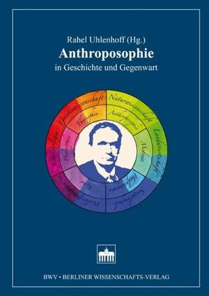 Anthroposophie in Geschichte und Gegenwart de Rahel Uhlenhoff