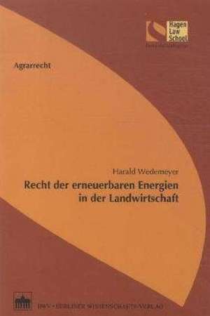 Recht der erneuerbaren Energien in der Landwirtschaft de Harald Wedemeyer