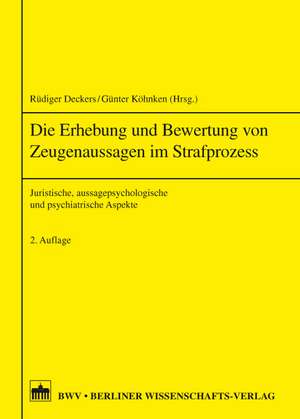 Die Erhebung und Bewertung von Zeugenaussagen im Strafprozess de Rüdiger Deckers